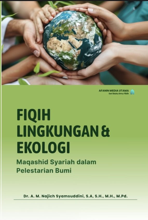 Ketika Merawat Bumi Menjadi Urusan Fikih: Membaca Ulang Maqashid Syariah